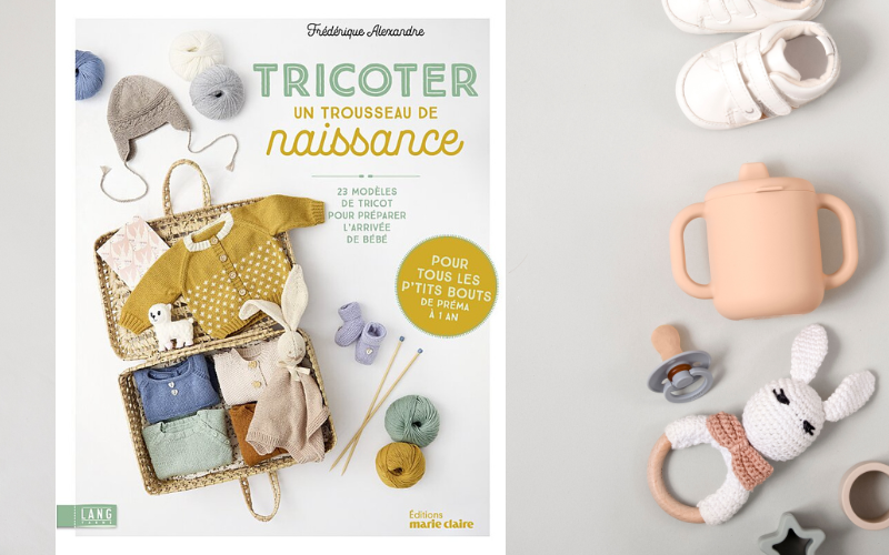 Livre Tricoter un trousseau de naissance de Frédérique Alexandre, cotons et laines Lang Yarns, Editions Marie-Claire